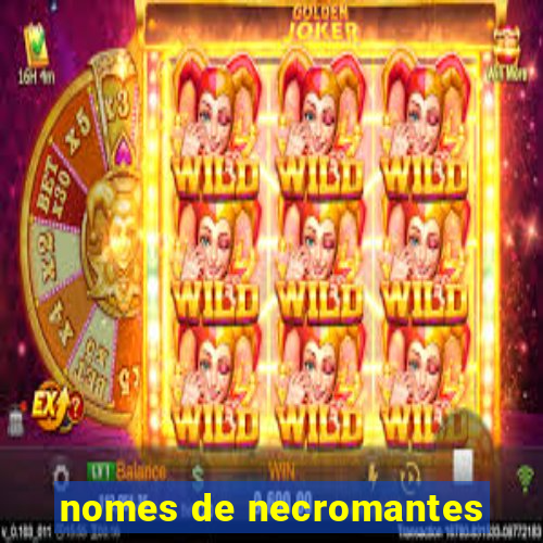 nomes de necromantes